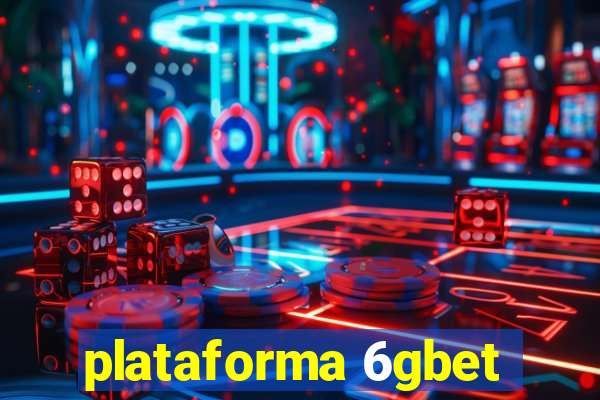 plataforma 6gbet